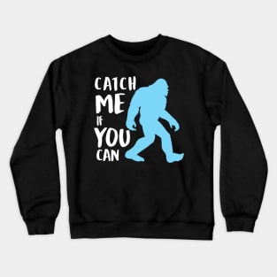 Catch me if you can Crewneck Sweatshirt